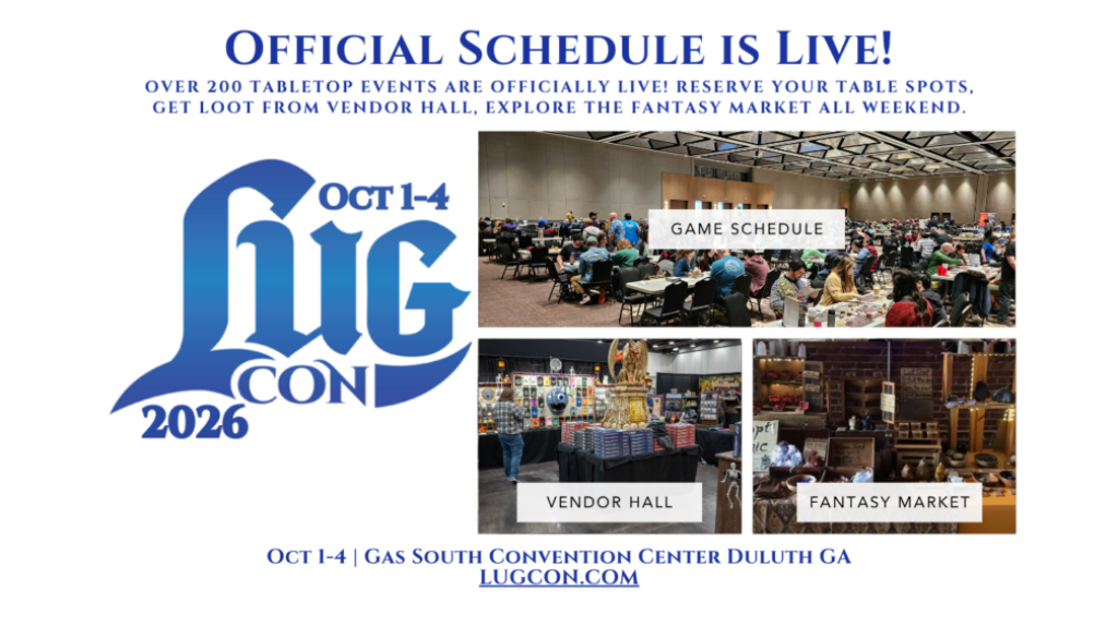 Official Schedule is Live! Over 200 tabletop events are officially live! reserve your table spots, Get loot from Vendor Hall, explore the fantasy market all weekend.